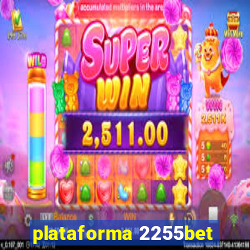 plataforma 2255bet